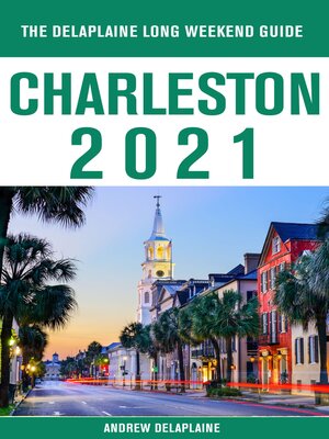 cover image of Charleston-- the Delaplaine 2021 Long Weekend  Guide